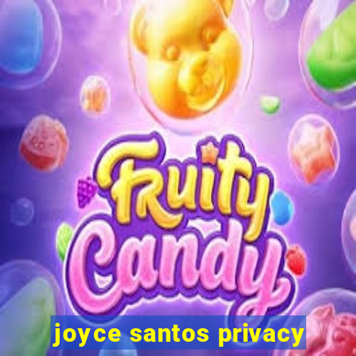 joyce santos privacy